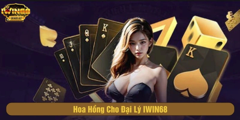 Hoa hồng cho đại lý IWIN68